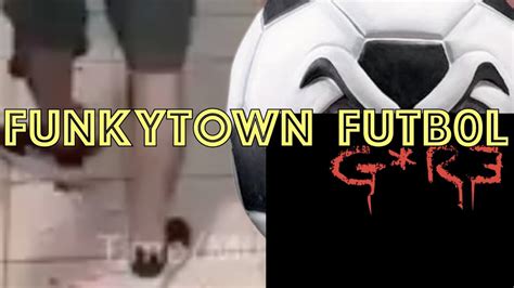 funkytown gore futbol|Funkytown Football